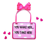 Door Sign <br> You Wake Her, You Take Her