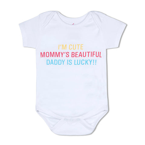 I'm Cute, Mommy's Beautiful, Daddy is Lucky <br> Organic Cotton Onesie