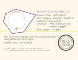 18K Gold Pink As A Lady Bug Bracelet <br> Bugs & Bees Collection