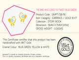 18K Gold The Bird Who Loved to Tweet Earrings <br> Storybook Collection<br> <span style="font-size: 10px;">More Colours Available</span>